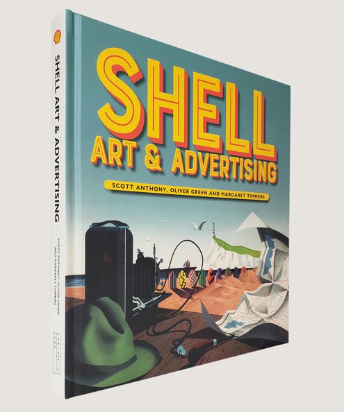  Shell Art & Advertising.  Anthony, Scott; Green, Oliver & Timmers, Margaret.