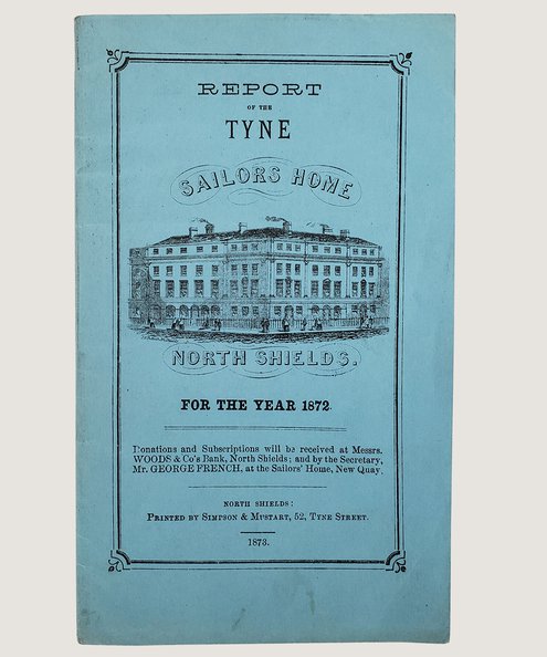 REPORT OF THE TYNE SAILORS HOME, NORTH SHIELDS FOR THE YEAR 1872.  