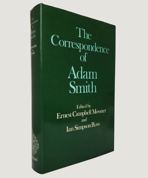  The Correspondence of Adam Smith.  Smith, Adam & Mossner, Ernest Campbell & Ross, Ian Simpson (editors).