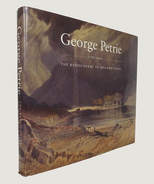  George Petrie (1790-1866) The Rediscovery of Ireland's Past.  Murray, Peter.