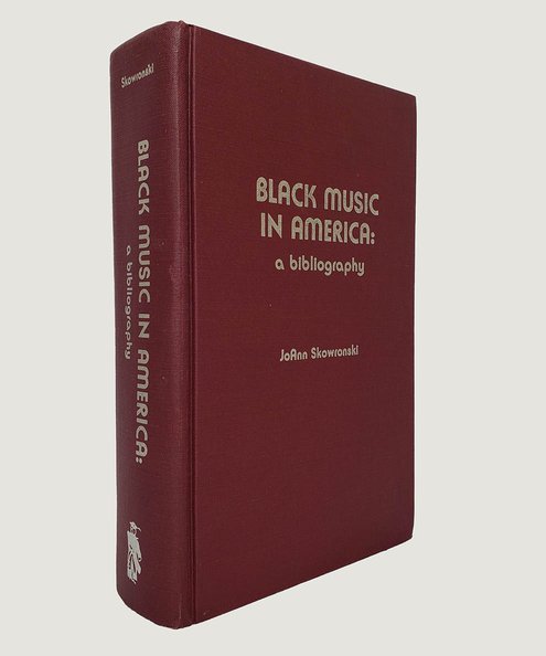  Black Music in America: a bibliography.  Skowronski, JoAnn.