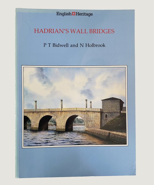  Hadrian's Wall Bridges  Bidwell, P[aul] T. & Holbrook, N.