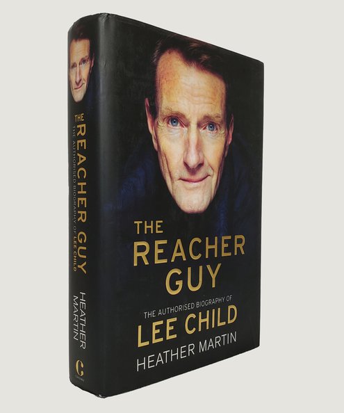  The Reacher Guy: The Authorised Biography of Lee Child.  Martin, Heather.