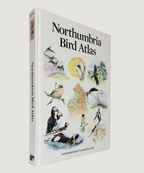  Northumbria Bird Atlas.  Dean, Ti, Myatt, Dick, Cadwallender, Muriel & Cadwallender, Tom.