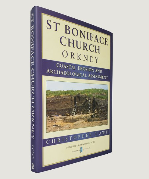  Coastal Erosion and the Archaeological Assessment of an Eroding Shoreline at St Boniface Church, Papa Westray, Orkney.  Lowe, Christopher.