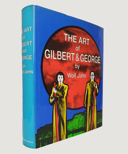  The Art of Gilbert & George Or An Aesthetic of Existence.  Jahn, Wolf.