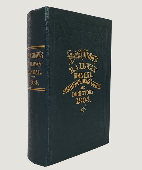  Bradshaw's Railway Manual, Shareholders’ Guide, and Official Directory for 1904.   Bradshaw, George et al