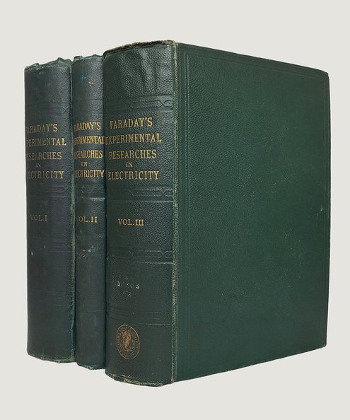  Experimental Researches in Electricity [3 volumes, complete].  Faraday, Michael.