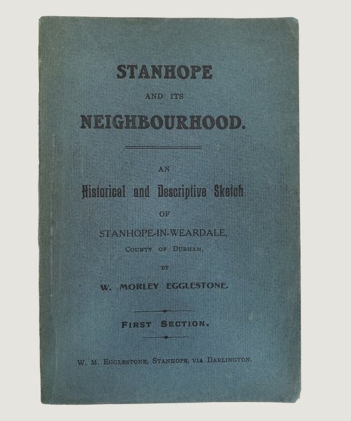  Stanhope and Its Neighbourhood  Egglestone, W[illiam] Morley