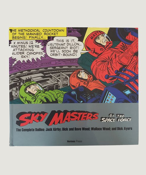  Sky Masters of the Space Force: The Complete Dailies  Kirby, Jack; Wood, Dick and Dave; Wood, Wallace & Ayers, Dick, & Herman, Daniel (editor)