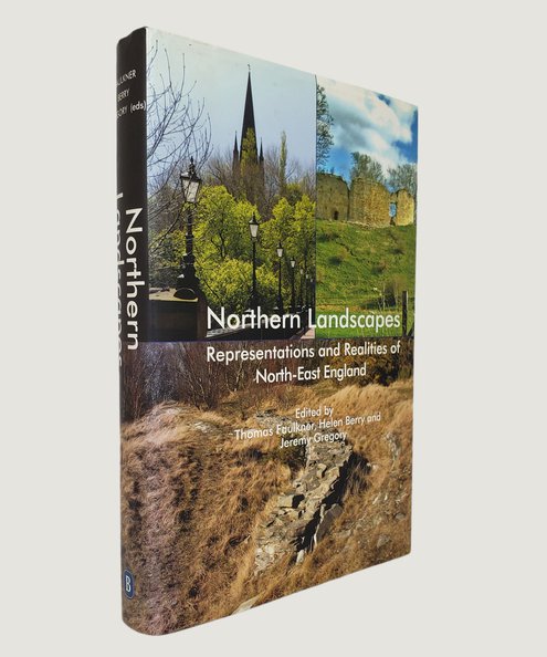  Northern Landscapes.  Faulkner, Thomas; Berry, Helen & Gregory, Jeremy.