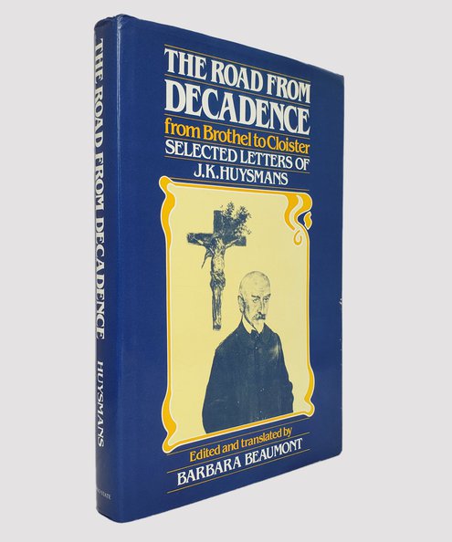  The Road from Decadence.  Huysmans, J.K; Beaumont, Barbara (translator).