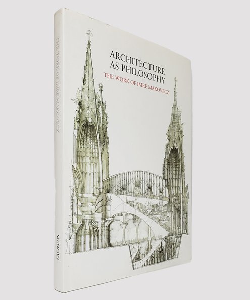  Architecture As Philosophy: The Work of Imre Makovecz  Gerle, Janos