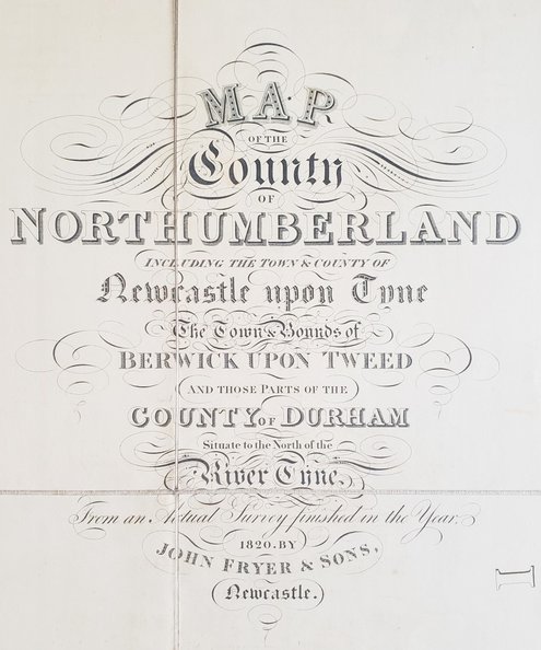  Map of the County of Northumberland including the Town and County of Newcastle upon Tyne, The Town and Bounds of Berwick upon Tweed and Those Parts of the County of Durham Situate to the North of the River Tyne from an Actual Survey Finished in 1820 [with] An Alphabetical Index to John Fryer and Sons’ Map of the County of Northumberland...  Fryer, John.