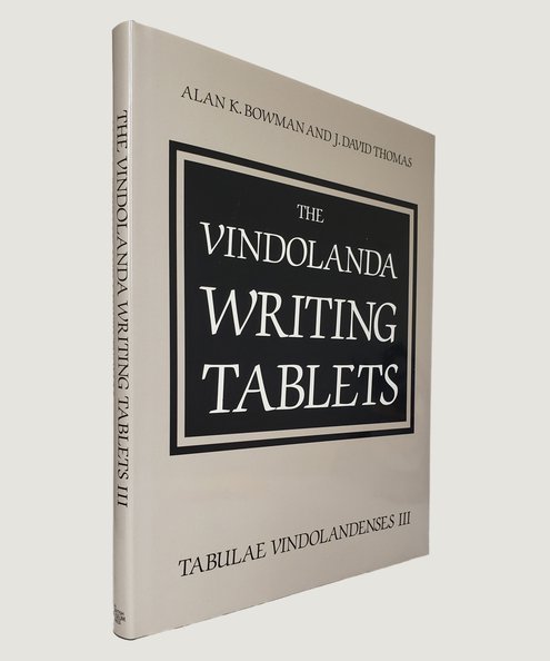  The Vindolanda Writing-Tablets (Tabulae Vindolandenses) Volume III.  Bowman, Alan K. and Thomas, J. David.