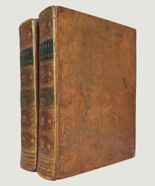  The History and Antiquities of the Town and County of the Town of Newcastle upon Tyne, Including an Account of the Coal Trade of That Place and Embellished with Engraved Views of the Publick Buildings Etc.  Brand, John.