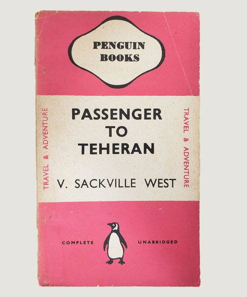  Passenger to Teheran  Sackville-West, V[Vita]