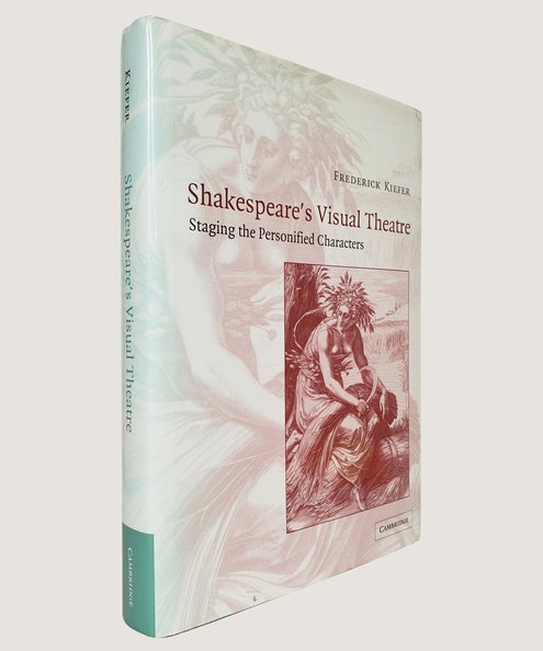  Shakespeare's Visual Theatre: Staging the Personified Characters  Kiefer, Frederick