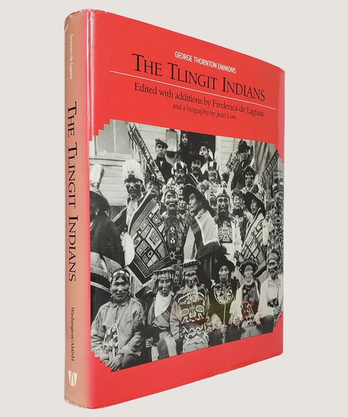  The Tlingit Indians.  Emmons, George Thornton & Laguna, Frederica de [editor]. 