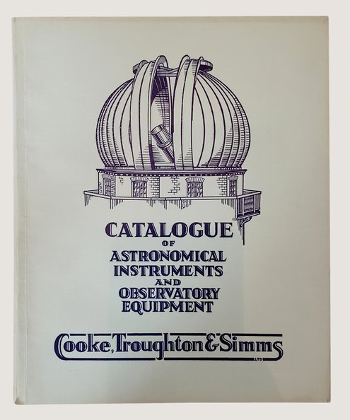  Catalogue of Astronomical Instruments and Observatory Equipment.  Cooke, Troughton & Simms.