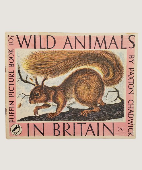  Wild Animals in Britain.  Chadwick, Paxton.