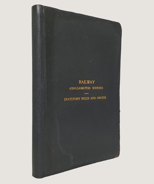  Railway Amalgamation Schemes Statutory Rules and Orders, 1922, No. 1411 [to] 1924 No. 769 [with manuscript additions].  HMSO.