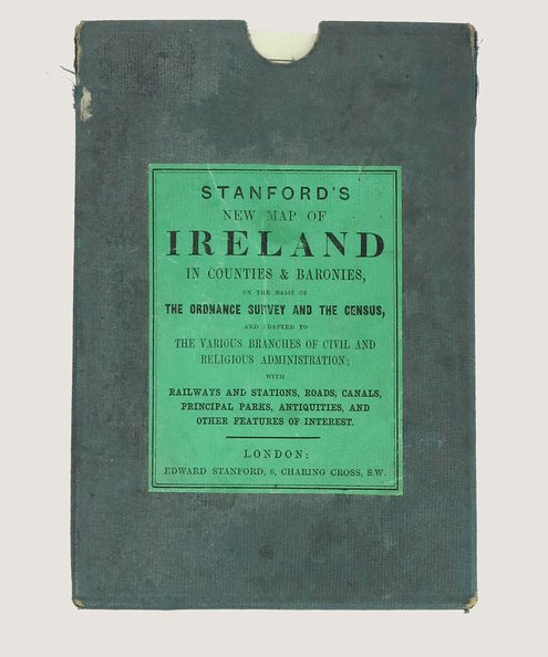  Stanford's New Map of Ireland in Counties & Baronies, on the basis of the Ordnance Survey and the Census, and Adapted to the Various Branches of Civil and Religious Administration...  Stanford, Edward.