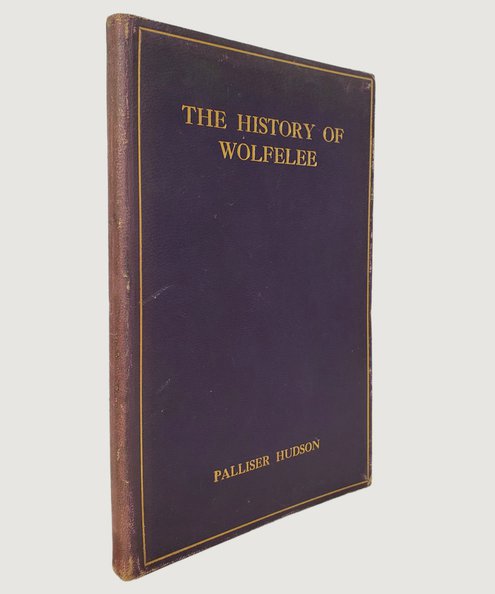  The History of Wolfelee.  Hudson, Palliser.