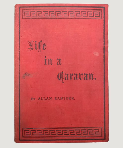  Life in a Caravan; by Allen Ramsden, Photographer and Phrenologist.  Ramsden, Allen.