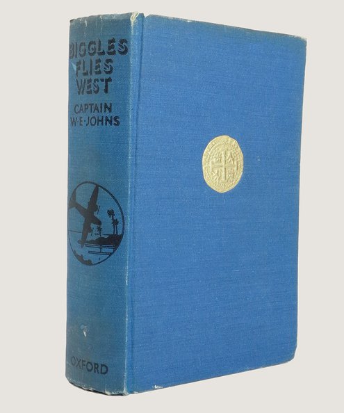  Biggles Flies West.  Johns, Captain W. E.