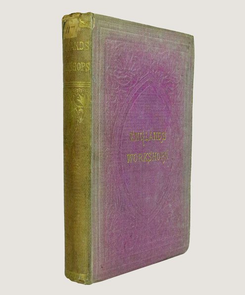  England’s Workshops.  Strauss, Dr G L M, Archer, Thomas, et al.