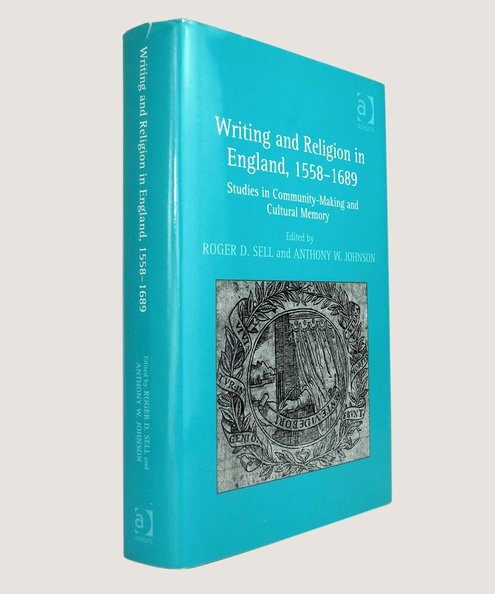  Writing and Religion in England, 1558-1689.  Sell, Roger D.; Johnson, Anthony W. (-Editors)