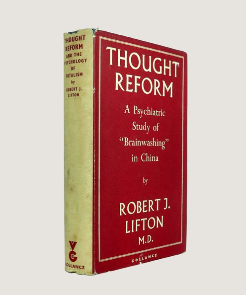  Thought Reform. A Psychiatric Study of “Brainwashing” in China.  Lifton, Robert J.
