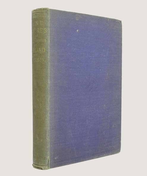 History of the Land Tenures and Land Classes of Ireland, with an Account of the Various Secret Agrarian Confederacies.  Sigerson, George.