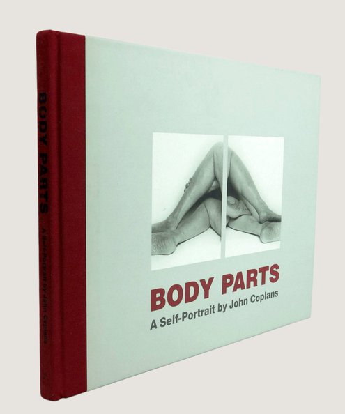  Body Parts: A Self Portrait by John Coplans.  Coplans, John.