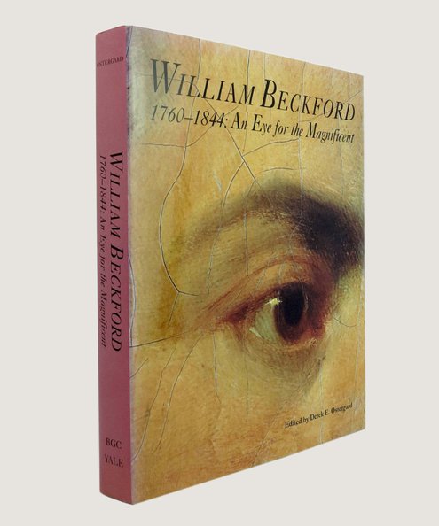  William Beckford, 1760-1844: An Eye For the Magnificent.  Ostergard, Derek E. (editor) et al.