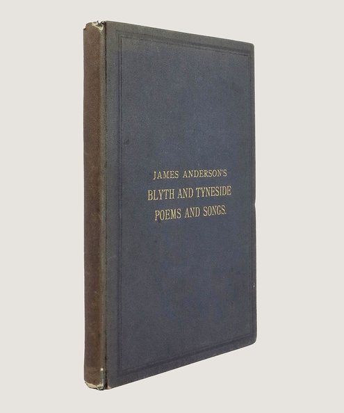  Collection of Blyth and Tyneside Poems and Songs.  Anderson, James.