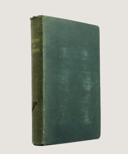  History of Berwick-Upon-Tweed; Being a Concise Description of That Ancient Borough, From Its Origin Down to the Present Time.  Sheldon, Frederick.