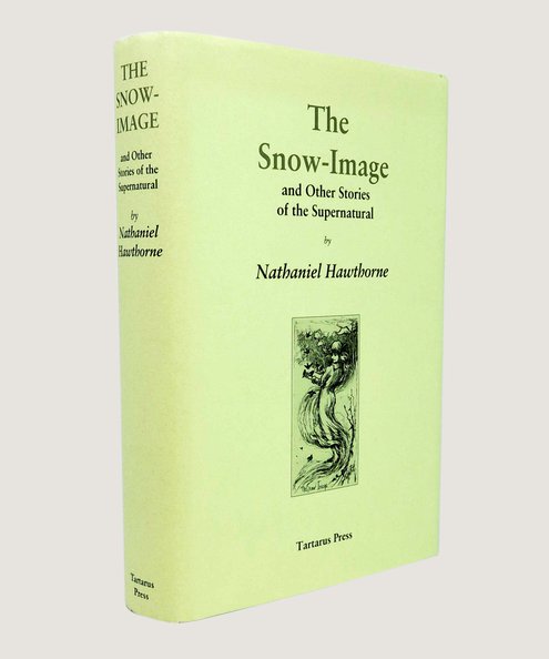  The Snow-Image and Other Stories of the Supernatural.  Hawthorne, Nathaniel.