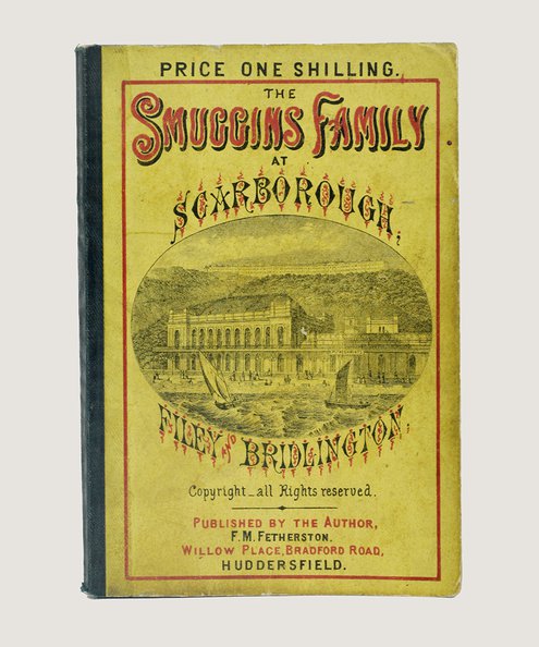  The Smuggins Family at Scarbro', Filey, and Bridlington.  Fetherston, F.M.