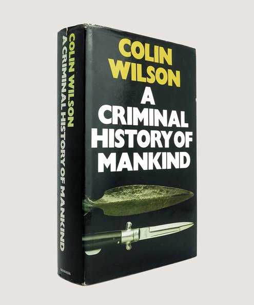  A Criminal History of Mankind.  Wilson, Colin.