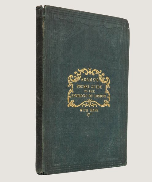  Adams's Pocket Descriptive Guide to the Environs of the Metropolis in a Circuit of Thritn [sic.] Miles round London.  Blanchard, E. L.