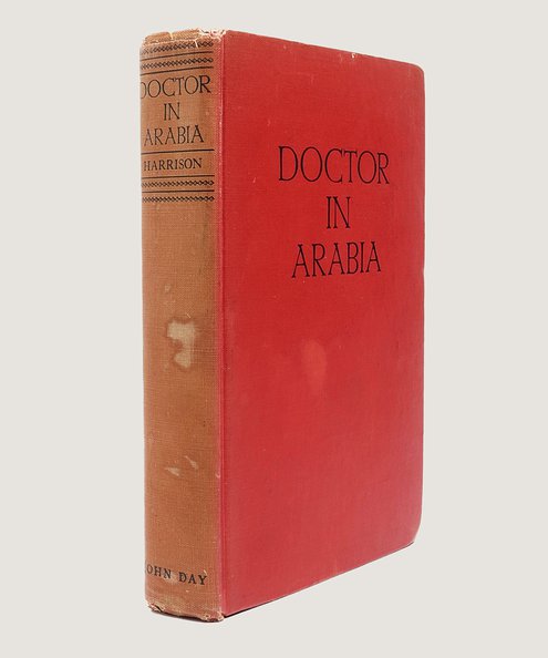  Doctor in Arabia. [Gift inscribed by the author]  Harrison, Paul W.