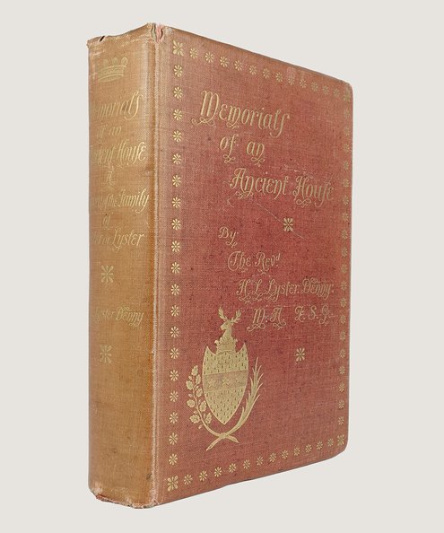  Memorials of an Ancient House: A History of the Family of Lister or Lyster.  Denny, Henry Lyttleton Lyster.