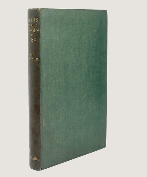  Myths of the Origin of Fire.  Frazer, James George.