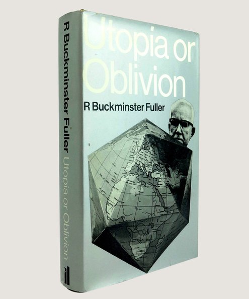  Utopia or Oblivion.  Buckminster Fuller, Richard.