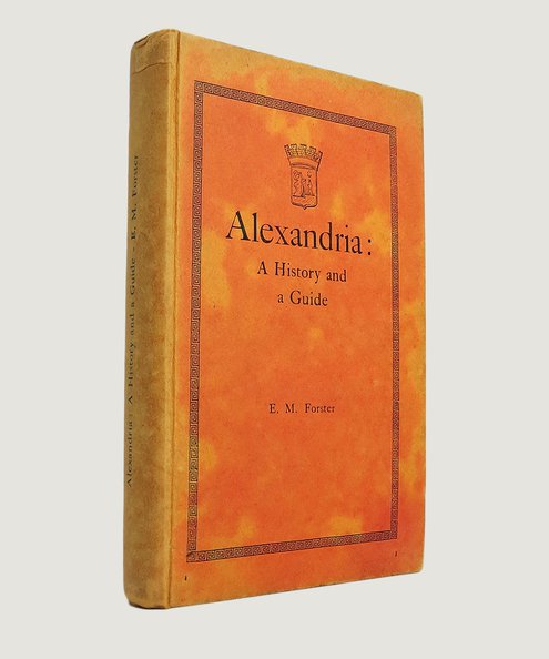 Presentation Copy from E. M. Forster to Roger Senhouse.  Alexandria: A History and Guide.  Forster, E.M.