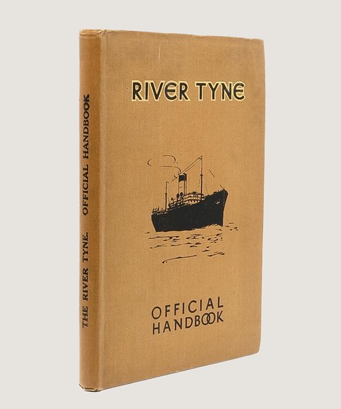  The River Tyne: Its Trade and Facilities [River Tyne Official Handbook].  Johnson, R. W. & Aughton, Richard (editors).