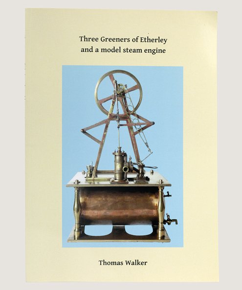  Three Greeners of Etherley and a model steam engine.  Walker, Thomas.