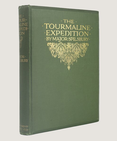  The Tourmaline Expedition;  Spilsbury, Major A. Gibbon.